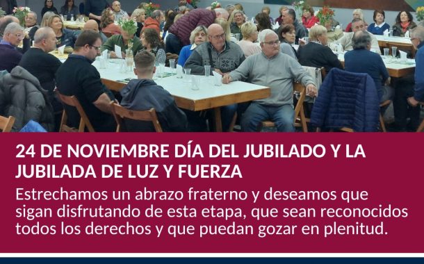 24 DE NOVIEMBRE DE 2022: DÍA DEL JUBILADO/A DE LUZ Y FUERZA