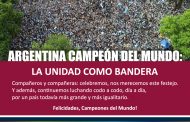 ARGENTINA CAMPEÓN DEL MUNDO: LA UNIDAD COMO BANDERA