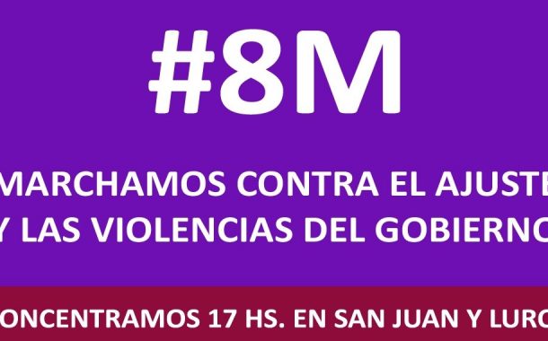 8 DE MARZO: MARCHAMOS CONTRA LAS VIOLENCIAS Y EL AJUSTE DEL GOBIERNO